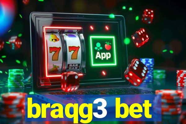 braqg3 bet